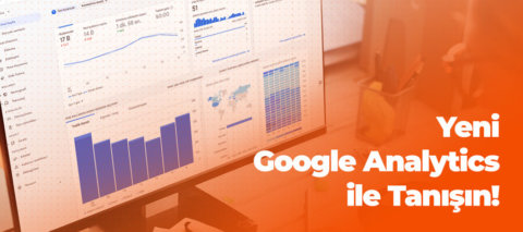 Yeni google analytics ile tanışın